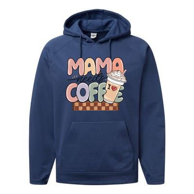 Mama Needs Coffee MotherS Day Graphic Performance Fleece Hoodie