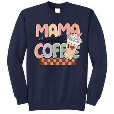 Mama Needs Coffee MotherS Day Graphic Tall Sweatshirt