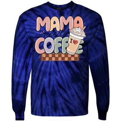 Mama Needs Coffee MotherS Day Graphic Tie-Dye Long Sleeve Shirt