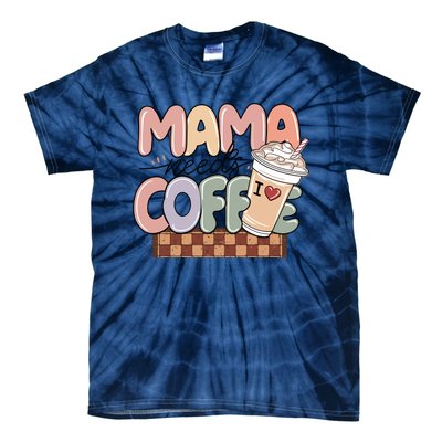 Mama Needs Coffee MotherS Day Graphic Tie-Dye T-Shirt