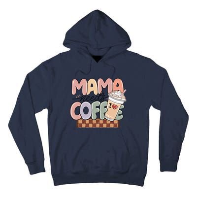 Mama Needs Coffee MotherS Day Graphic Tall Hoodie