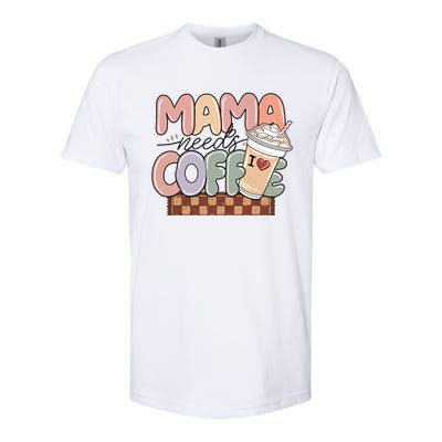 Mama Needs Coffee MotherS Day Graphic Softstyle CVC T-Shirt