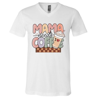 Mama Needs Coffee MotherS Day Graphic V-Neck T-Shirt