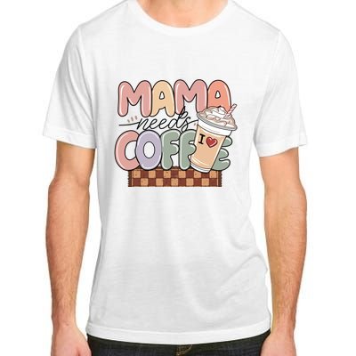 Mama Needs Coffee MotherS Day Graphic Adult ChromaSoft Performance T-Shirt