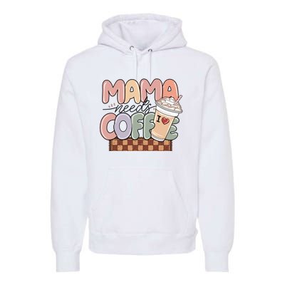 Mama Needs Coffee MotherS Day Graphic Premium Hoodie