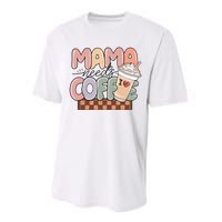 Mama Needs Coffee MotherS Day Graphic Performance Sprint T-Shirt