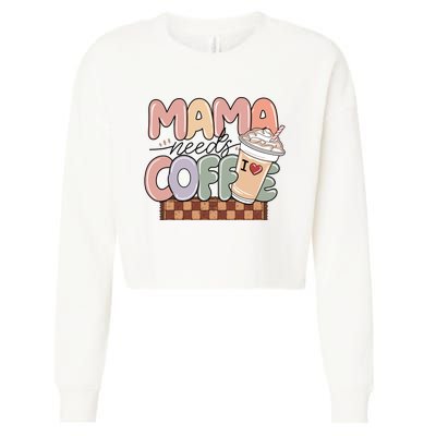 Mama Needs Coffee MotherS Day Graphic Cropped Pullover Crew