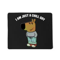 My New Character Is A Chill Guy I Am Just A Chill Guy Funny Mousepad