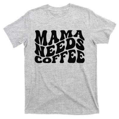 Mama Needs Coffee Funny Mom Life Retro Coffee T-Shirt