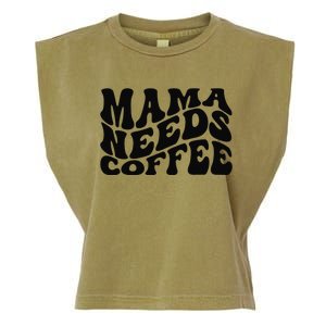 Mama Needs Coffee Funny Mom Life Retro Coffee Garment-Dyed Women's Muscle Tee