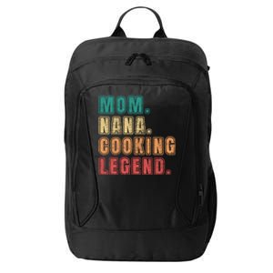 Mom Nana Cooking Legend Design Great Gift City Backpack