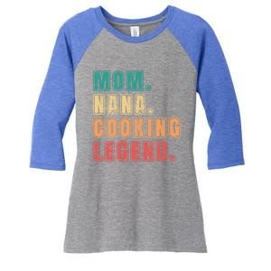 Mom Nana Cooking Legend Design Great Gift Women's Tri-Blend 3/4-Sleeve Raglan Shirt