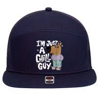 My New Character Is A Chill Guy Funny I Am Just A Chill Guy 7 Panel Mesh Trucker Snapback Hat