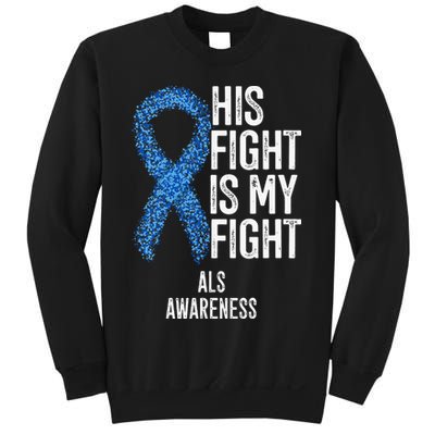 Motor Neurone Disease His Fight Is My Fight ALS Awareness Sweatshirt