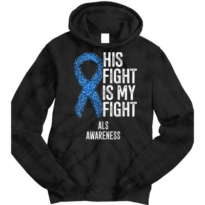 Motor Neurone Disease His Fight Is My Fight ALS Awareness Tie Dye Hoodie