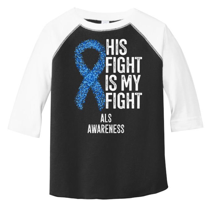 Motor Neurone Disease His Fight Is My Fight ALS Awareness Toddler Fine Jersey T-Shirt