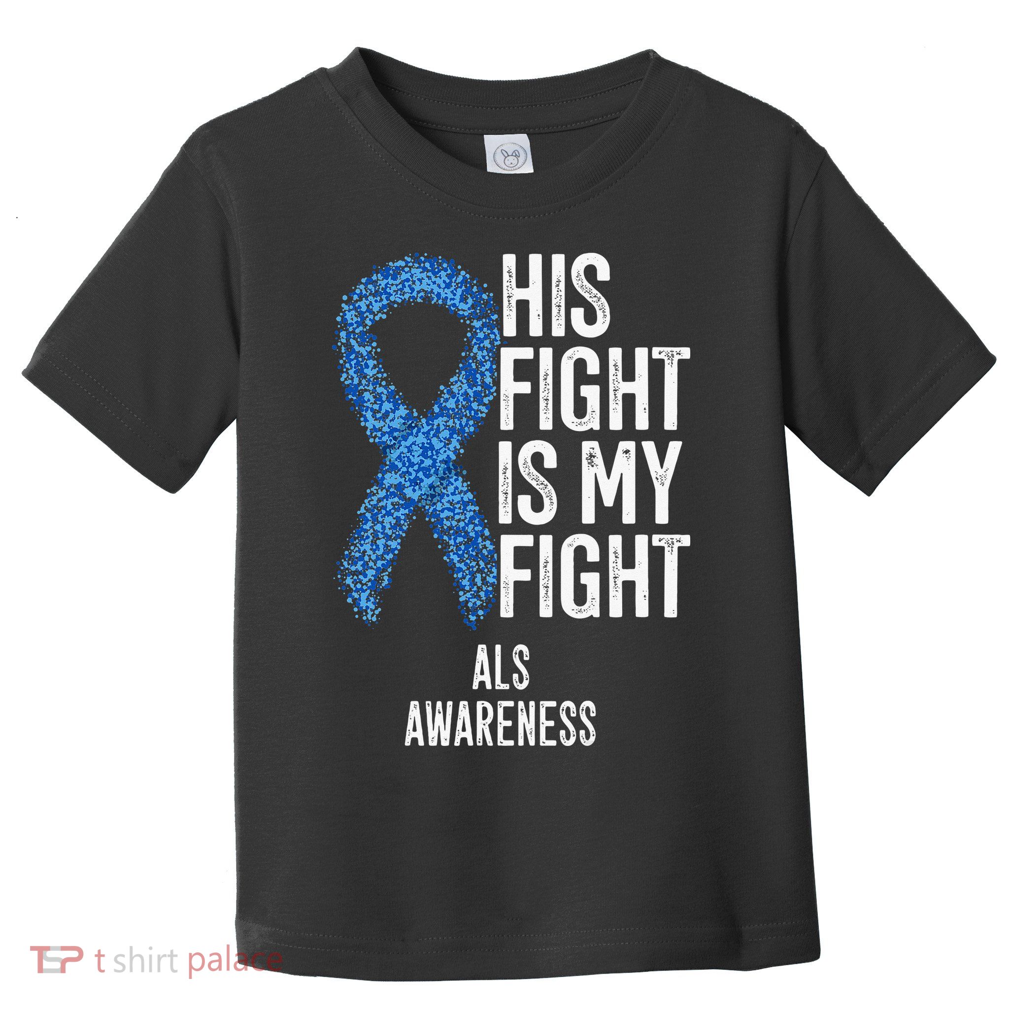 Motor Neurone Disease His Fight Is My Fight ALS Awareness Toddler T-Shirt