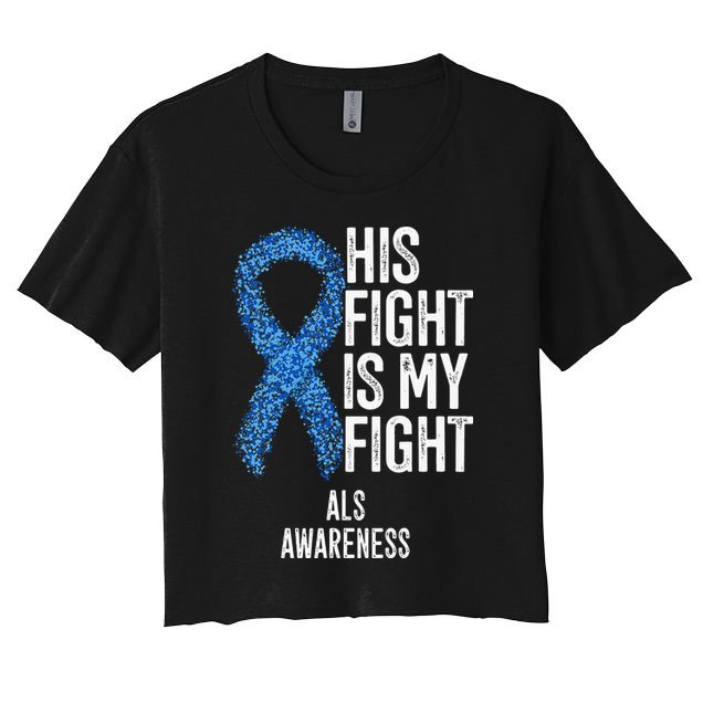 Motor Neurone Disease His Fight Is My Fight ALS Awareness Women's Crop Top Tee