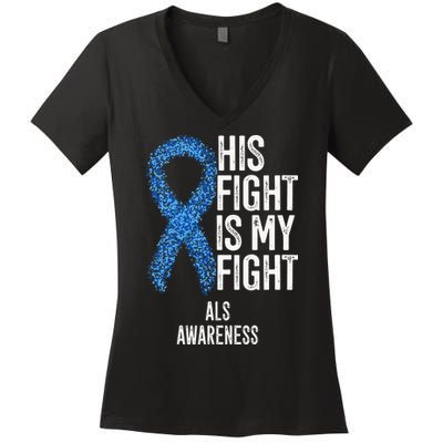 Motor Neurone Disease His Fight Is My Fight ALS Awareness Women's V-Neck T-Shirt