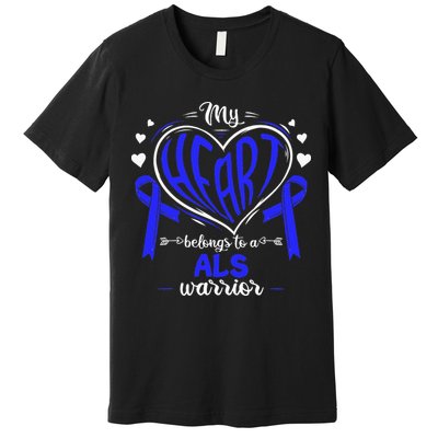 Motor Neurone Disease My Heart Belongs To A ALS Warrior ALS Premium T-Shirt