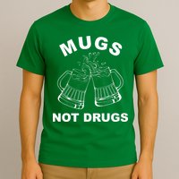 Mugs Not Drugs St Patrick's Day Funny Beer T-Shirt