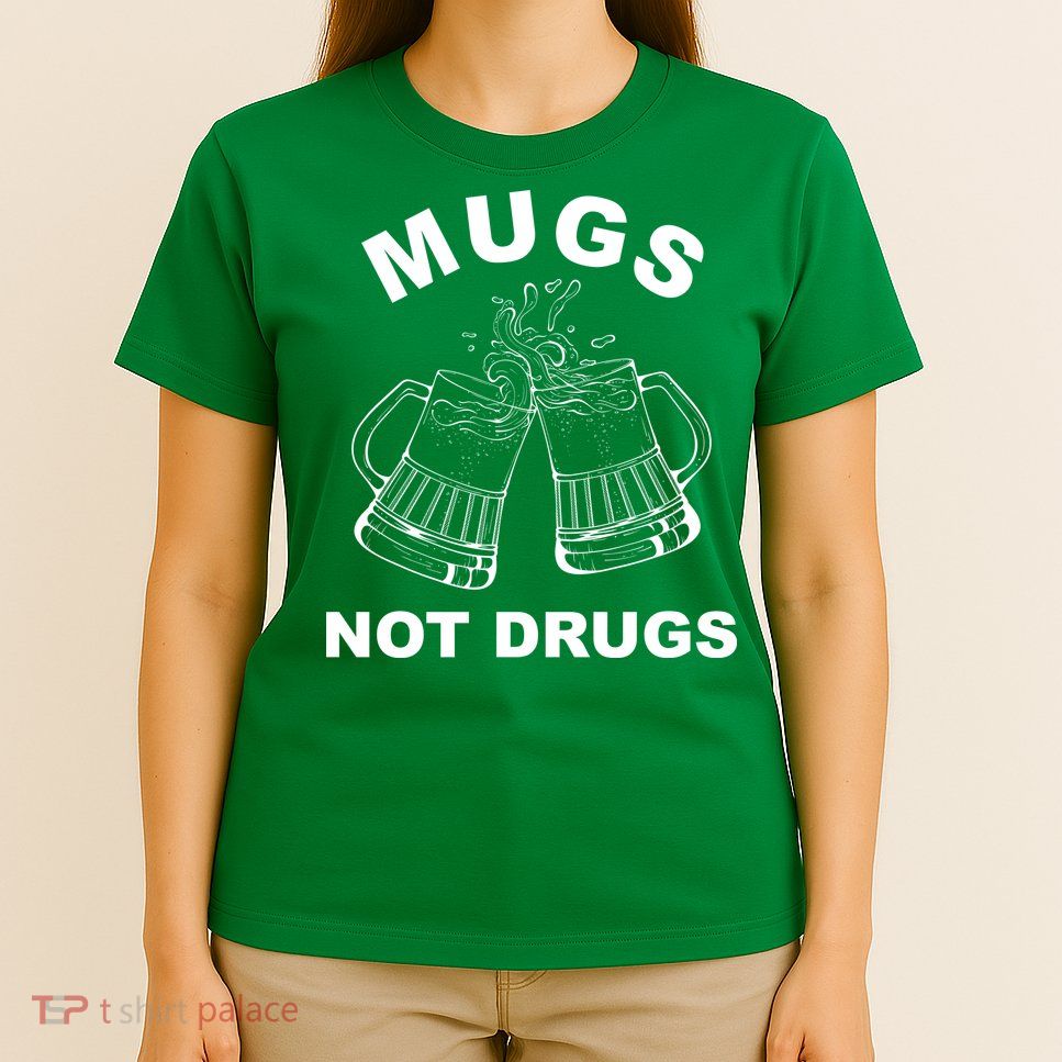 Mugs Not Drugs St Patrick's Day Funny Beer T-Shirt