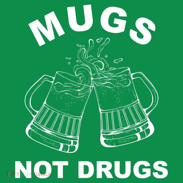 Mugs Not Drugs St Patrick's Day Funny Beer T-Shirt