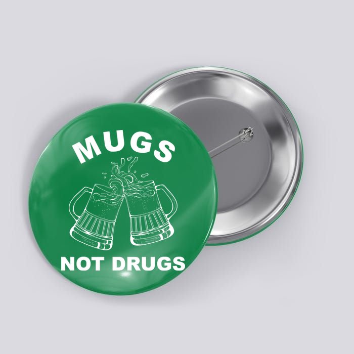 Mugs Not Drugs St Patrick's Day Funny Beer Button