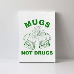 Mugs Not Drugs St Patrick's Day Funny Beer Canvas