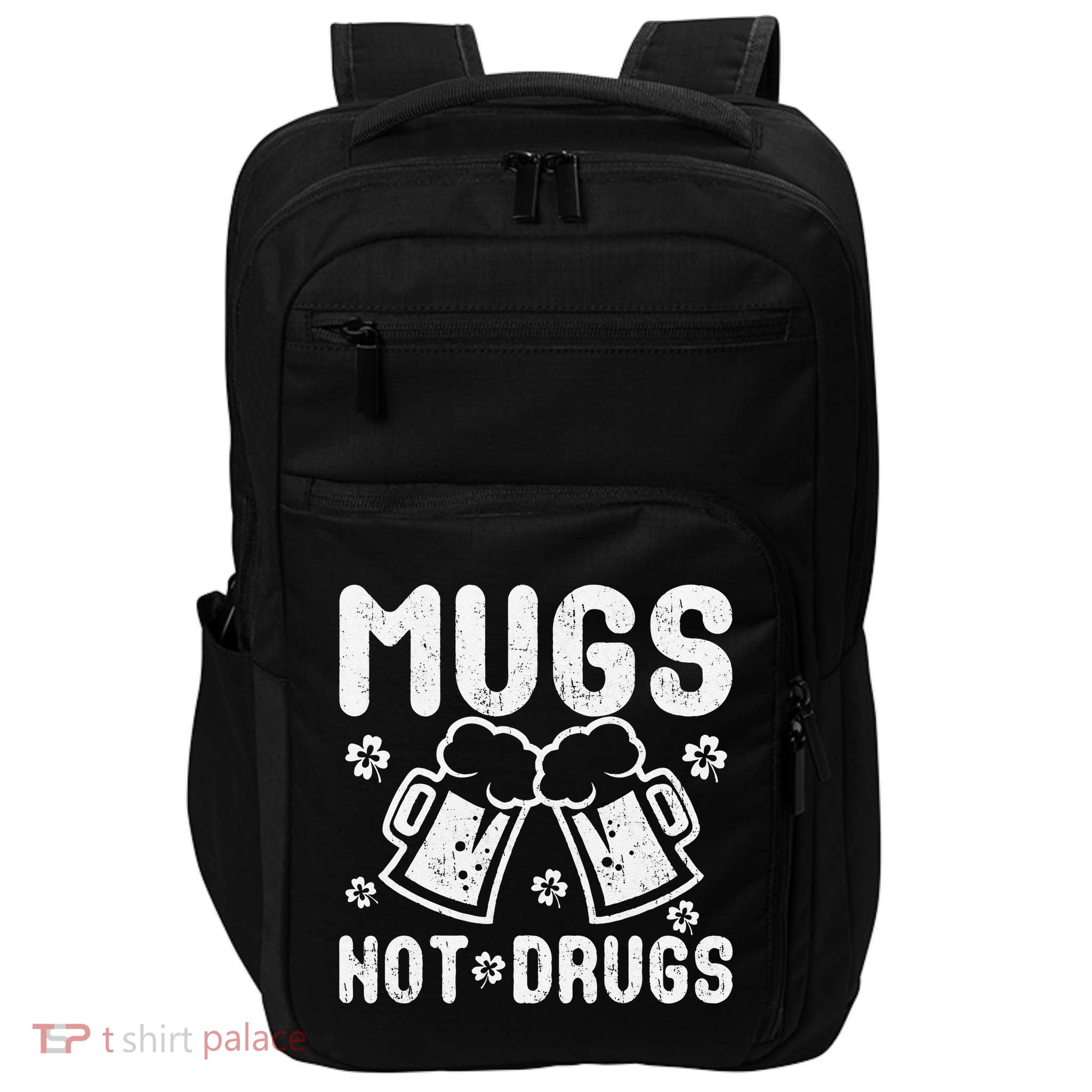 Mugs Not Drugs Great Saint Patrick's Day Gift Impact Tech Backpack