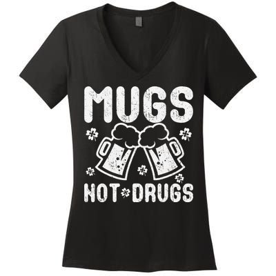 Mugs Not Drugs Great Saint Patrick's Day Gift Women's V-Neck T-Shirt