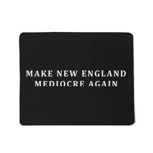 Make New England Mediocre Again Mousepad