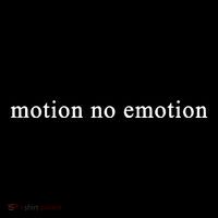 Motion No Emotion T-Shirt