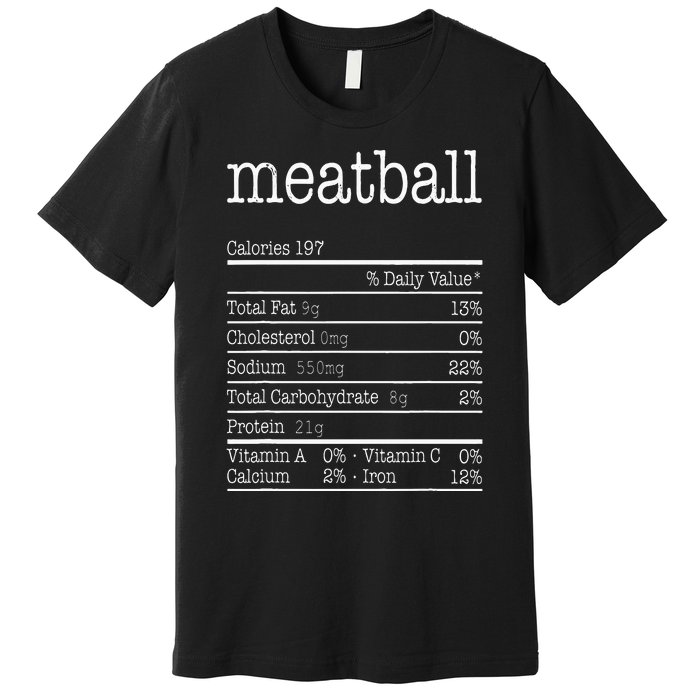 Meatball Nutrition Facts Funny Thanksgiving Christmas Food Premium T-Shirt