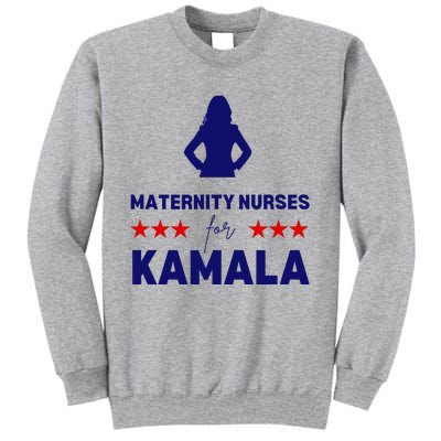 Maternity Nurses For Kamala Harris Walz 2024 Unity Equality Tall Sweatshirt