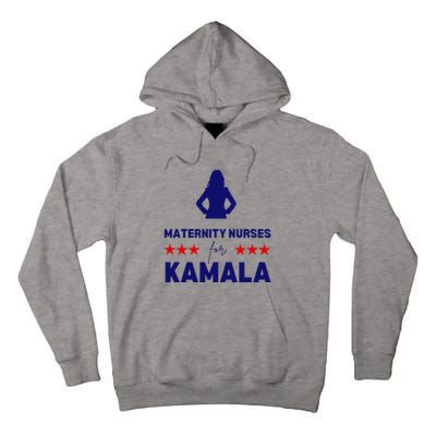 Maternity Nurses For Kamala Harris Walz 2024 Unity Equality Tall Hoodie