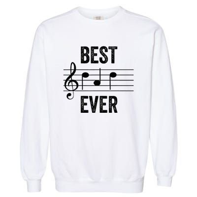 Music Notes Funny Fathers Day Present Best Dad Ever Garment-Dyed Sweatshirt