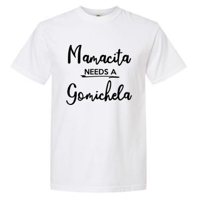 Mamacita Needs Gorichela Funny Mamacita Party Gift Meaningful Gift Garment-Dyed Heavyweight T-Shirt