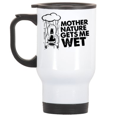 Mother Nature Gets Me Wet Stainless Steel Travel Mug