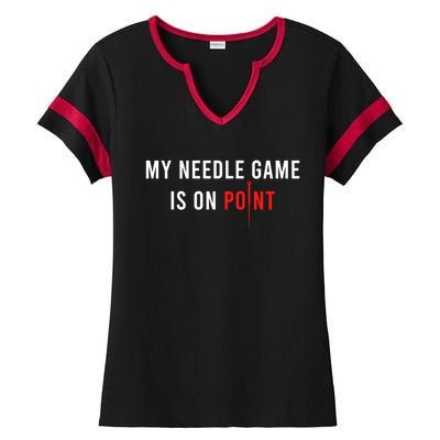 My Needle Game Is On Point Acupuncturist Needle Medicine Gift Ladies Halftime Notch Neck Tee