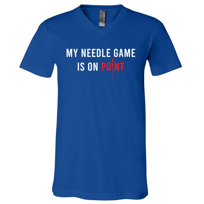 My Needle Game Is On Point Acupuncturist Needle Medicine Gift V-Neck T-Shirt