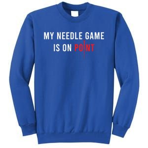 My Needle Game Is On Point Acupuncturist Needle Medicine Gift Tall Sweatshirt