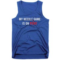 My Needle Game Is On Point Acupuncturist Needle Medicine Gift Tank Top