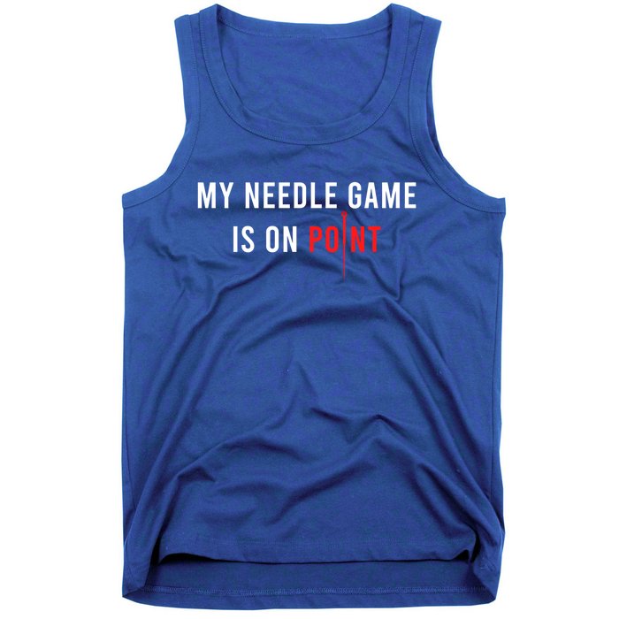 My Needle Game Is On Point Acupuncturist Needle Medicine Gift Tank Top