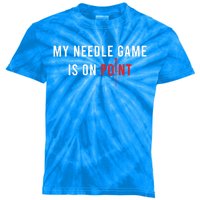 My Needle Game Is On Point Acupuncturist Needle Medicine Gift Kids Tie-Dye T-Shirt