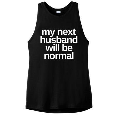 My Next Husband Will Be Normal Sarcastic Marriage Wife Funny Gift Ladies PosiCharge Tri-Blend Wicking Tank