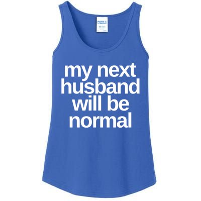 My Next Husband Will Be Normal Sarcastic Marriage Wife Funny Gift Ladies Essential Tank