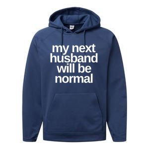 My Next Husband Will Be Normal Sarcastic Marriage Wife Funny Gift Performance Fleece Hoodie