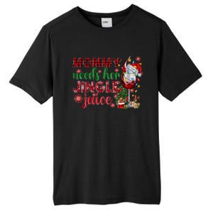 Mommy Needs Her Jingle Juice Red Wine Christmas Ing Meaningful Gift Tall Fusion ChromaSoft Performance T-Shirt