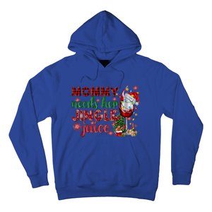 Mommy Needs Her Jingle Juice Red Wine Christmas Ing Meaningful Gift Hoodie